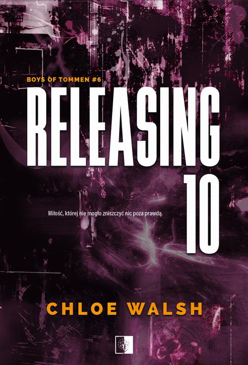 Tytuł: Releasing 10
Autor: Chloe Walsh
Wydawnictwo: NieZwykłe Zagraniczne
Formaty: MOBI, EPUB