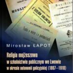 Tytuł: Religia mojżeszowa w szkolnictwie publicznym we Lwowie w okresie autonomii galicyjskiej (1867 - 1918)
Autor: Mirosław Łapot
Wydawnictwo: Uniwersytet Jana Długosza w Częstochowie
Formaty: PDF