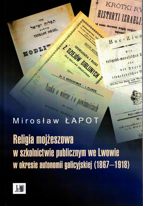 Tytuł: Religia mojżeszowa w szkolnictwie publicznym we Lwowie w okresie autonomii galicyjskiej (1867 - 1918)
Autor: Mirosław Łapot
Wydawnictwo: Uniwersytet Jana Długosza w Częstochowie
Formaty: PDF