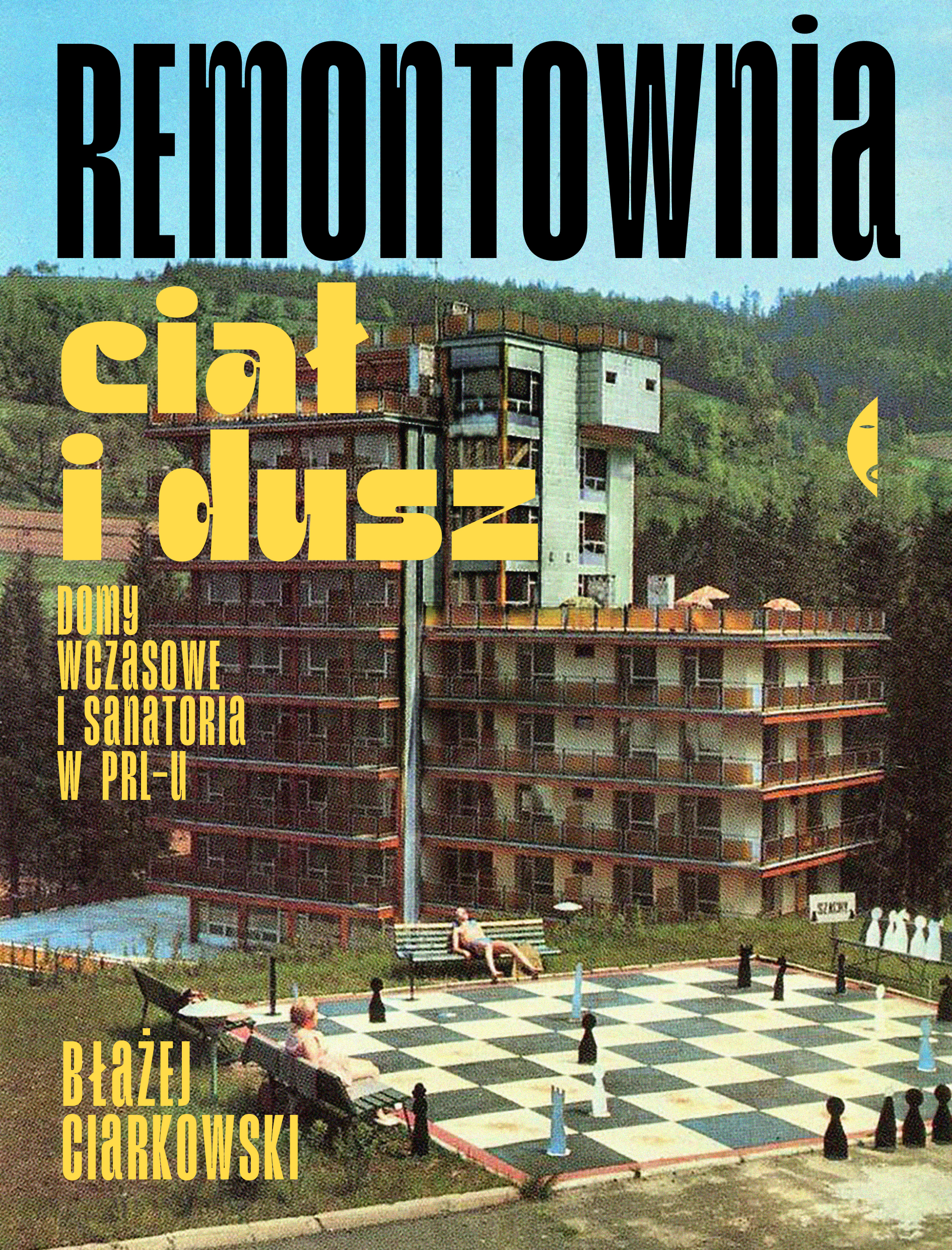 Tytuł: Remontownia ciał i dusz. Domy wczasowe i sanatoria w PRL-u
Autor: Błażej Ciarkowski
Wydawnictwo: Wydawnictwo Czarne
Formaty: EPUB, MOBI