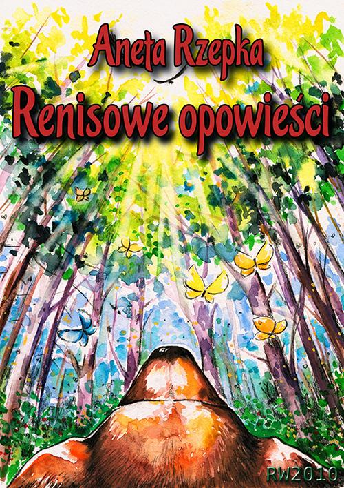 Tytuł: Renisowe opowieści
Autor: Aneta Rzepka
Wydawnictwo: RW2010
Formaty: EPUB, PDF, MOBI