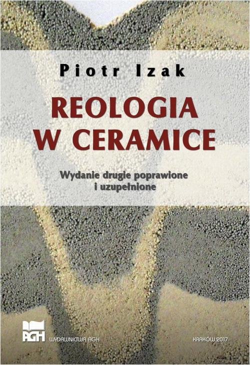 Tytuł: Reologia w ceramice. Wydanie 2, poprawione, uzupełnione
Autor: Piotr Izak
Wydawnictwo: Wydawnictwa AGH
Formaty: PDF