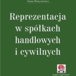 Tytuł: Reprezentacja w spółkach handlowych i cywilnych
Autor: Anna Borysewicz
Wydawnictwo: ODDK
Formaty: PDF