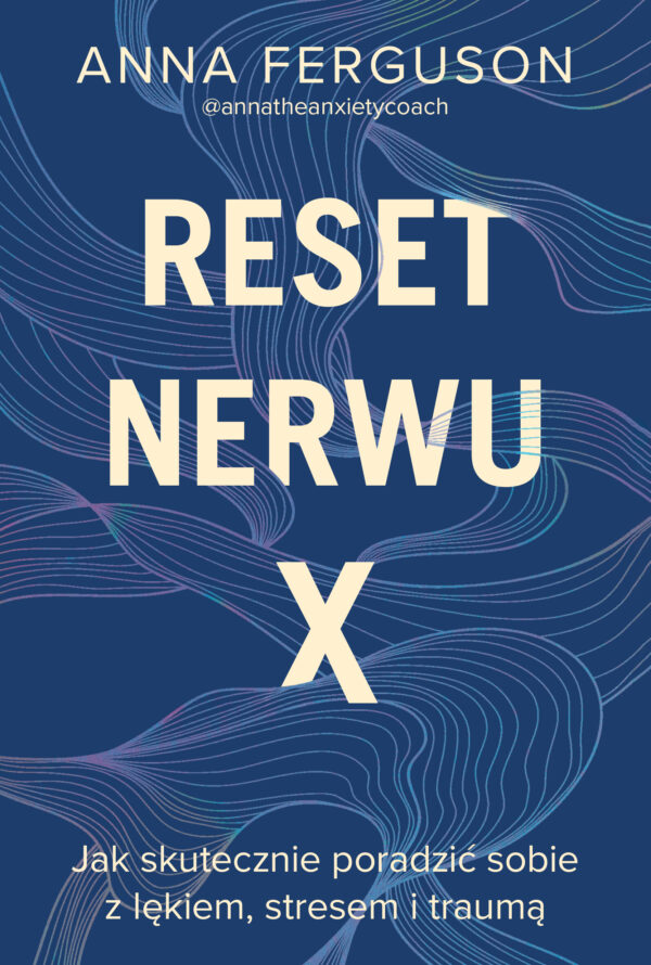 Reset nerwu X. Jak skutecznie poradzić sobie z lękiem, stresem i traumą — okładka e-booka