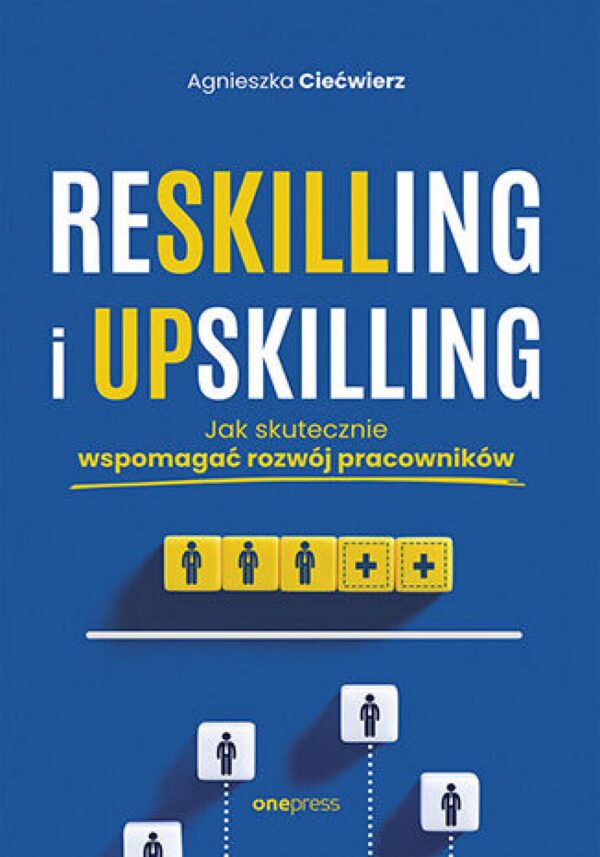 Reskilling i upskilling. Jak skutecznie wspomagać rozwój pracowników — okładka e-booka