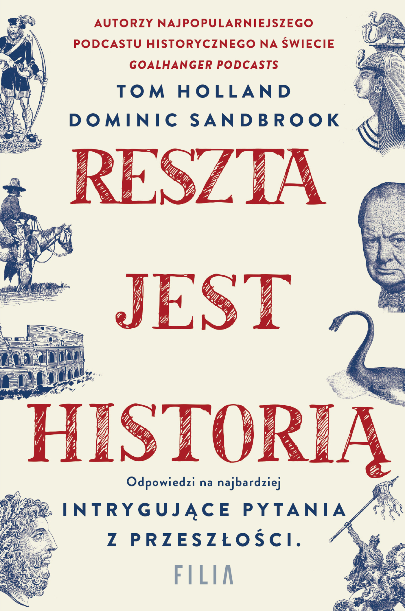 Tytuł: Reszta jest historią
Autor: Tom Holland, Dominic Sandbrook
Wydawnictwo: FILIA
Formaty: EPUB, MOBI