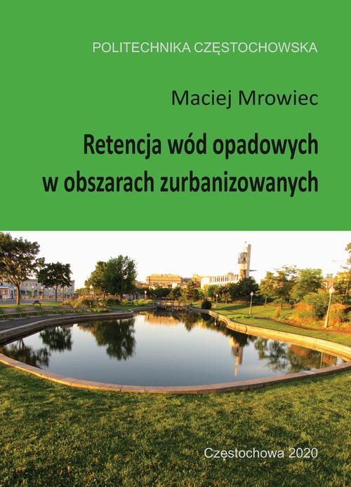 Tytuł: Retencja wód opadowych w obszarach zurbanizowanych
Autor: Maciej Mrowiec
Wydawnictwo: Politechnika Częstochowska
Formaty: PDF