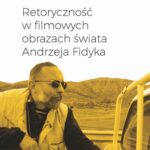 Retoryczność w filmowych obrazach świata Andrzeja Fidyka — okładka e-booka