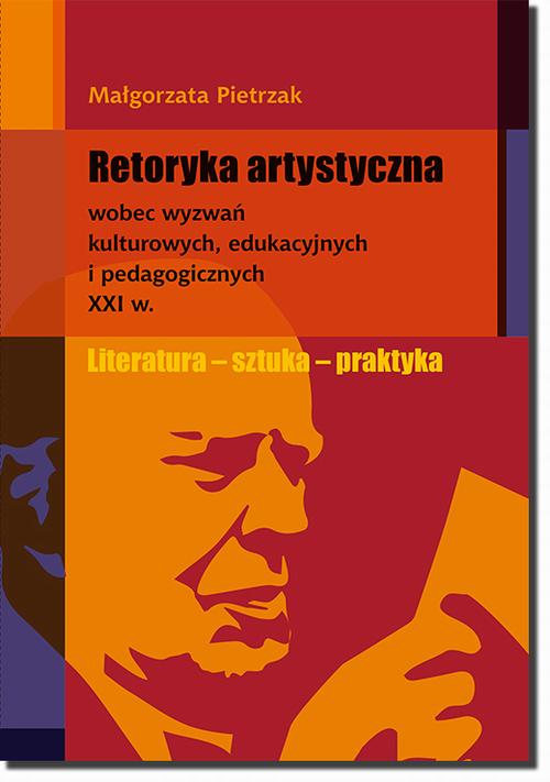 Tytuł: Retoryka artystyczna
Autor: Małgorzata Pietrzak
Wydawnictwo: BEL Studio
Formaty: PDF