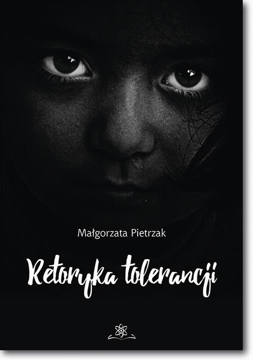 Tytuł: Retoryka tolerancji
Autor: Małgorzata Pietrzak
Wydawnictwo: BEL Studio
Formaty: PDF