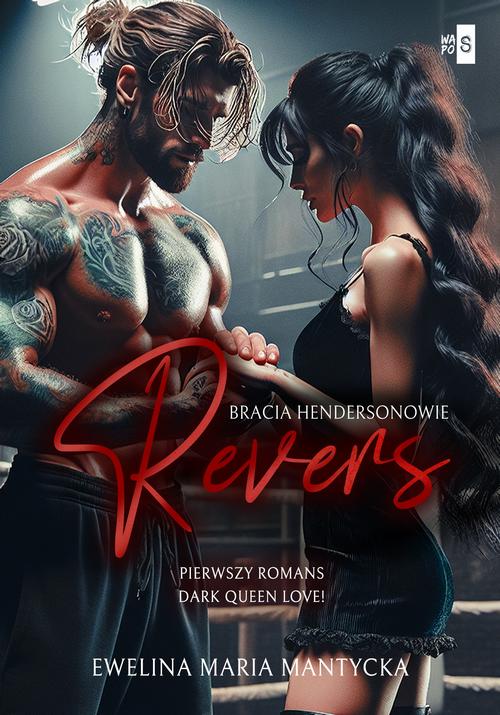 Tytuł: Revers. Bracia Hendersonowie. Tom 1
Autor: Ewelina Maria Mantycka
Wydawnictwo: WasPos
Formaty: MOBI, EPUB
