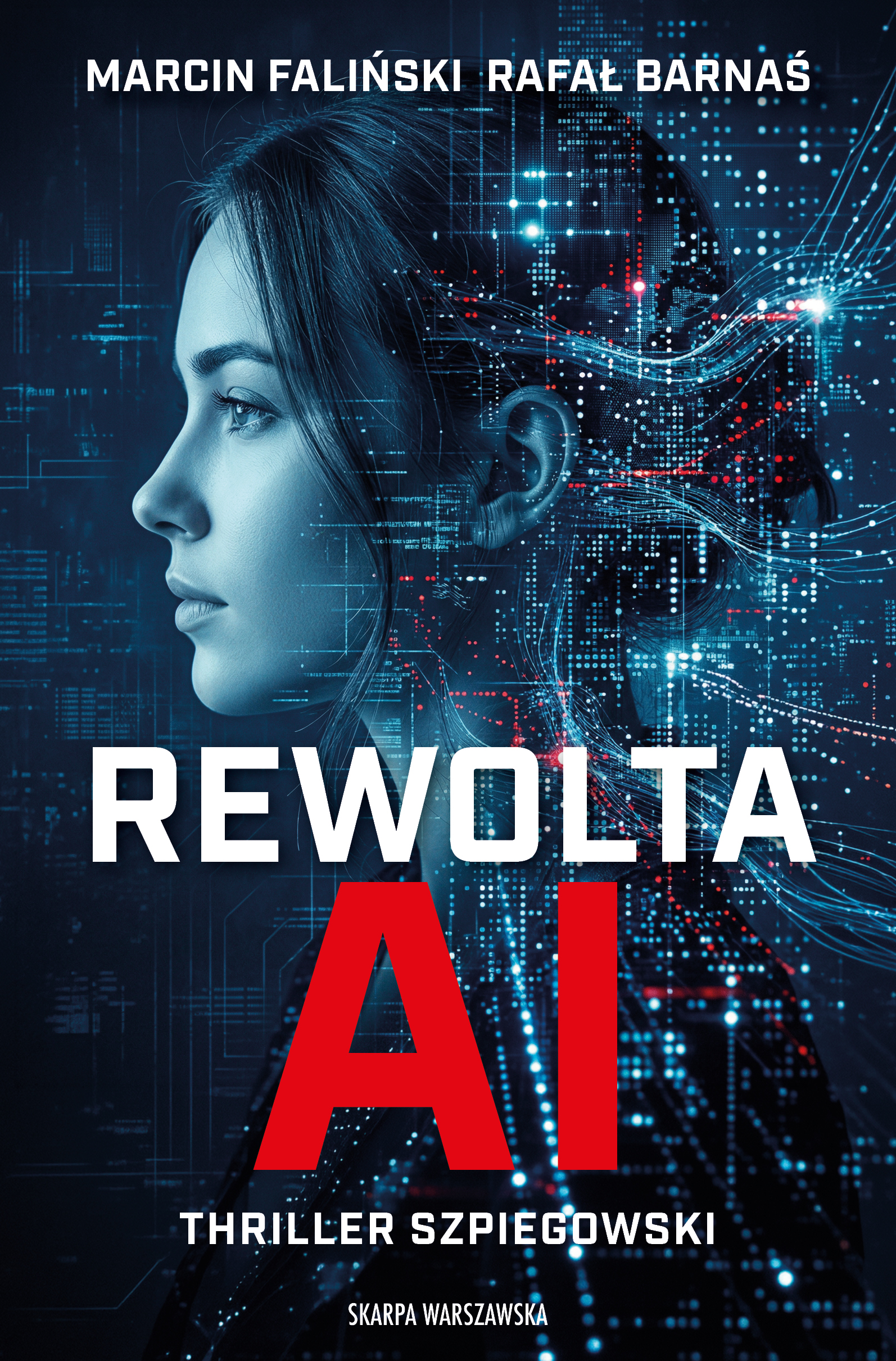 Tytuł: Rewolta AI
Autor: Marcin Faliński, Rafał Barnaś
Wydawnictwo: Skarpa Warszawska
Formaty: EPUB, MOBI