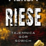 Tytuł: Riese. Tajemnica Gór Sowich
Autor: Krzysztof Piersa
Wydawnictwo: Initium
Formaty: MOBI, EPUB