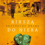 Tytuł: Rikszą do nieba
Autor: Krzysztof Beśka
Wydawnictwo: Melanż
Formaty: EPUB, MOBI