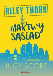 Tytuł: Riley Thorn i martwy sąsiad
Autor: Lucy Score
Wydawnictwo: EditioRed
Formaty: EPUB, PDF, MOBI