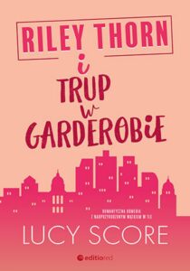 Tytuł: Riley Thorn i trup w garderobie
Autor: Lucy Score
Wydawnictwo: EditioRed
Formaty: EPUB, PDF, MOBI