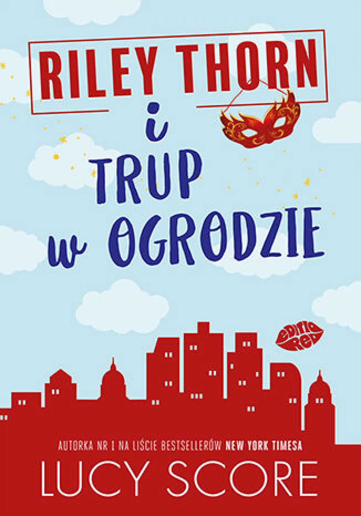 Tytuł: Riley Thorn i trup w ogrodzie
Autor: Lucy Score
Wydawnictwo: EditioRed
Formaty: EPUB, PDF, MOBI