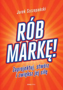 Tytuł: Rób markę! Zaprojektuj, stwórz i zwiększ jej siłę
Autor: Jarosław Szczepański
Wydawnictwo: Onepress
Formaty: PDF
