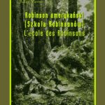 Tytuł: Robinson amerykański. Szkoła Robinsonów. L’École des Robinsons
Autor: Jules Verne
Wydawnictwo: Armoryka
Formaty: MOBI, EPUB