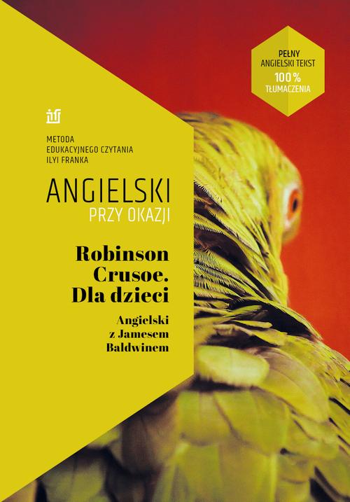 Tytuł: Robinson Crusoe Dla dzieci Angielski z Jamesem Baldwinem.
Autor: James Baldwin, Ilya Frank
Wydawnictwo: NKB Tatsiana Bursevich
Formaty: MOBI, EPUB