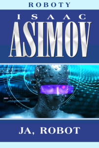 Tytuł: Roboty (#1). Ja, robot
Autor: Isaac Asimov
Wydawnictwo: REBIS
Formaty: EPUB, MOBI