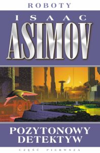 Tytuł: Roboty (#2). Pozytonowy detektyw
Autor: Isaac Asimov
Wydawnictwo: REBIS
Formaty: EPUB, MOBI