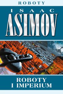 Tytuł: Roboty (#5). Roboty i imperium
Autor: Isaac Asimov
Wydawnictwo: REBIS
Formaty: EPUB, MOBI