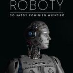 Roboty. Co każdy powinien wiedzieć — okładka e-booka