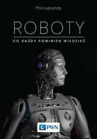 Roboty. Co każdy powinien wiedzieć — okładka e-booka