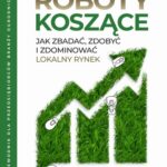 Tytuł: Roboty koszące: jak zbadać, zdobyć i zdominować lokalny rynek.
Autor: Cezary Fior
Wydawnictwo: Biznes w ogrodzie
Formaty: PDF, EPUB