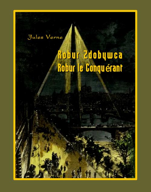 Tytuł: Robur Zdobywca. Robur le Conquérant
Autor: Jules Verne
Wydawnictwo: Armoryka
Formaty: EPUB, MOBI