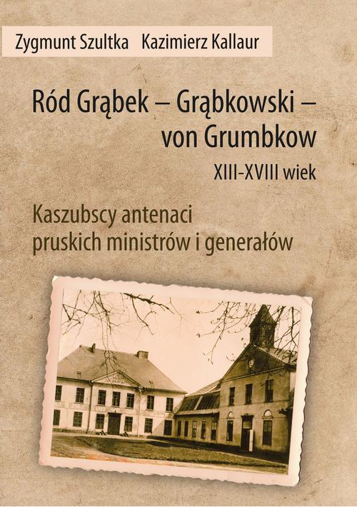 Tytuł: Ród Grąbek - Grąbkowski - von Grumbkow XIII-XVIII wiek
Autor: Zygmunt Szultka, Kazimierz Kallaur
Wydawnictwo: Uniwersytet Pomorski w Słupsku
Formaty: PDF
