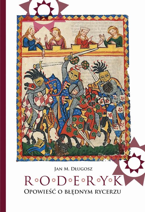 Tytuł: Roderyk. Opowieść o błędnym rycerzu
Autor: Jan W. Długosz
Wydawnictwo: Tetragon
Formaty: EPUB, MOBI