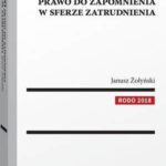 RODO. Prawo do zapomnienia w sferze zatrudnienia — okładka e-booka