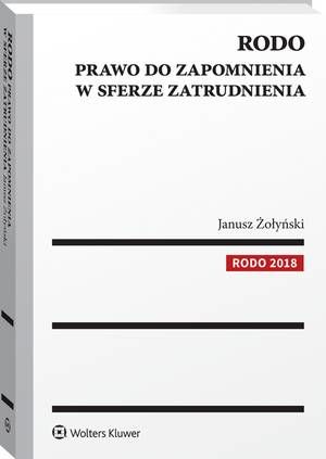 RODO. Prawo do zapomnienia w sferze zatrudnienia — okładka
