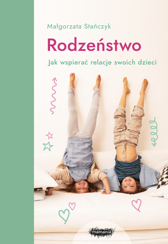 Tytuł: Rodzeństwo. Jak wspierać relacje swoich dzieci?
Autor: Małgorzata Stańczyk
Wydawnictwo: Mamania
Formaty: EPUB, MOBI