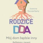 Tytuł: Rodzice DDA. Mój dom będzie inny. Refleksje z terapii
Autor: Joanna Szczerbaty
Wydawnictwo: Mando
Formaty: EPUB