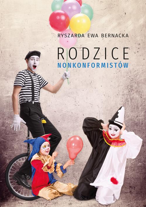 Tytuł: Rodzice nonkonformistów
Autor: Ryszarda Ewa Bernacka
Wydawnictwo: Uniwersytet Jana Kochanowskiego
Formaty: PDF