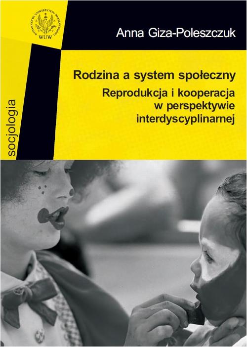 Tytuł: Rodzina a system społeczny
Autor: Anna Giza-Poleszczuk
Wydawnictwo: Wydawnictwa Uniwersytetu Warszawskiego
Formaty: PDF