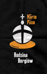 Tytuł: Rodzina Borgiów
Autor: Mario Puzo
Wydawnictwo: Albatros
Formaty: EPUB, MOBI