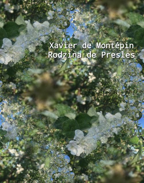 Tytuł: Rodzina de Presles
Autor: Xavier De Montépin
Wydawnictwo: Armoryka
Formaty: MOBI, EPUB