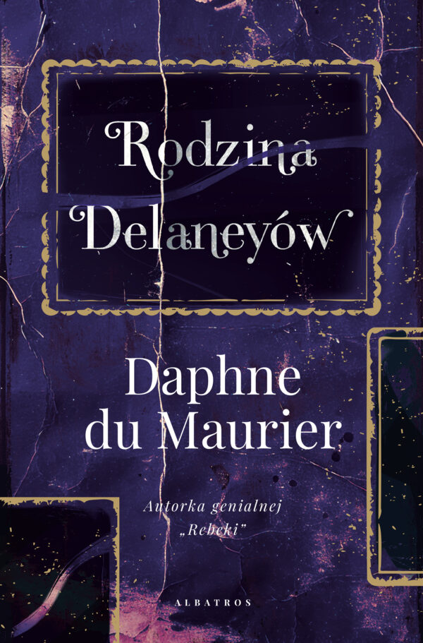 Tytuł: Rodzina Delaneyów
Autor: Daphne du Maurier
Wydawnictwo: Albatros
Formaty: EPUB, MOBI