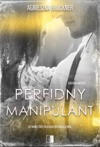 Tytuł: Rodzina Santo (#5). Perfidny manipulant
Autor: Agnieszka Brückner
Wydawnictwo: Wydawnictwo NieZwykłe
Formaty: EPUB, MOBI