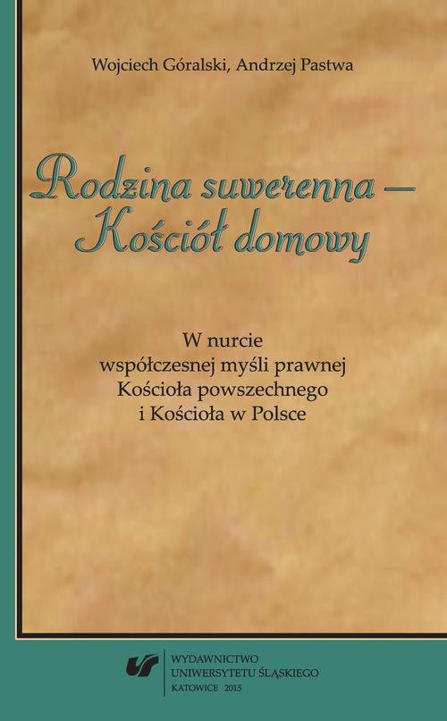 Tytuł: „Rodzina suwerenna - Kościół domowy”
Autor: Wojciech Góralski, Andrzej Pastwa
Wydawnictwo: Wydawnictwo Uniwersytetu Śląskiego
Formaty: PDF