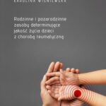 Rodzinne i pozarodzinne zasoby determinujące jakość życia dzieci z chorobą reumatyczną — okładka e-booka