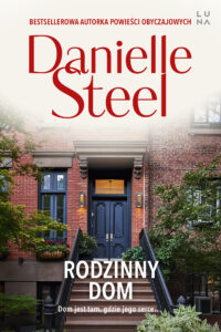 Tytuł: Rodzinny dom
Autor: Danielle Steel
Wydawnictwo: Wydawnictwo Luna
Formaty: EPUB, MOBI