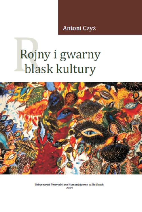 Tytuł: Rojny i gwarny blask kultury. Literacka "varietas" i historyczne "multum" tekstów
Autor: Antoni Czyż
Wydawnictwo: Uniwersytet w Siedlcach
Formaty: PDF