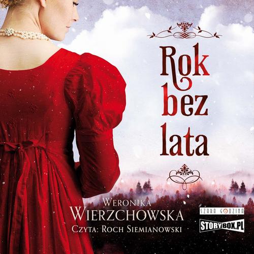 Tytuł: Rok bez lata
Autor: Weronika Wierzchowska
Wydawnictwo: Storybox
Formaty: MP3