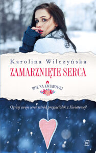 Tytuł: Rok na Kwiatowej. Tom 2. Zamarznięte serca
Autor: Karolina Wilczyńska
Wydawnictwo: Czwarta Strona
Formaty: EPUB, MOBI