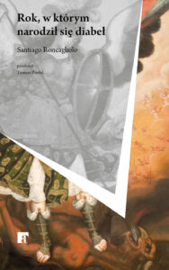 Tytuł: Rok, w którym narodził się diabeł
Autor: Santiago Roncagliolo
Wydawnictwo: ArtRage
Formaty: EPUB, MOBI